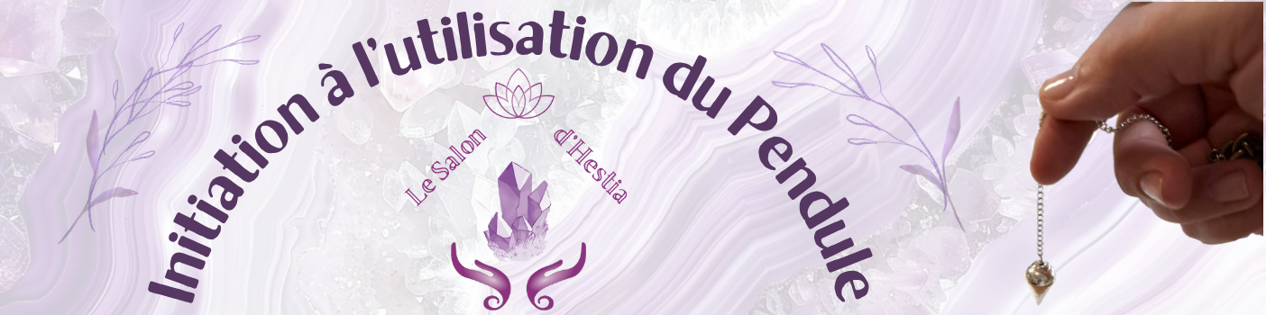 Atelier "Initiation au Pendule"